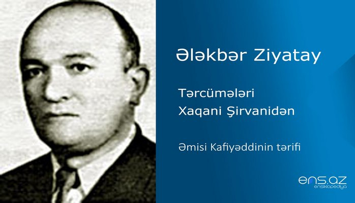 Ələkbər Ziyatay - Əmisi Kafiyəddinin tərifi
