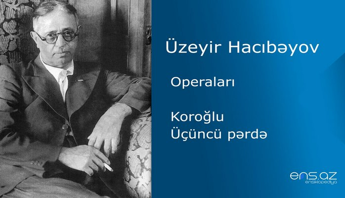 Üzeyir Hacıbəyov - Koroğlu/Üçüncü pərdə