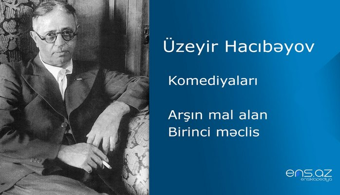 Üzeyir Hacıbəyov - Arşın mal alan/Birinci məclis