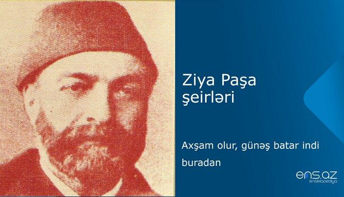 Ziya Paşa - Axşam olur, günəş batar indi buradan