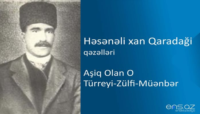 Həsənəli xan Qaradaği - Aşiq olan o türreyi-zülfi-müənbər