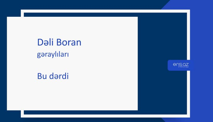 Dəli Boran - Bu dərdi