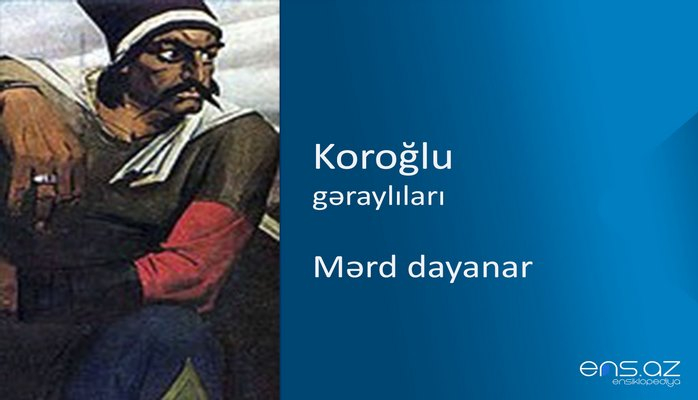 Koroğlu - Mərd dayanar