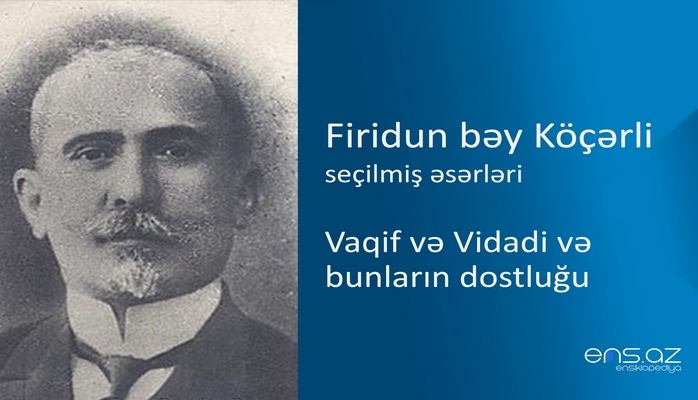 Firidun bəy Köçərli - Vaqif və Vidadi və bunların dostluğu