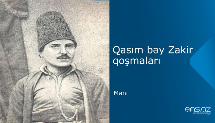 Qasım bəy Zakir - Məni