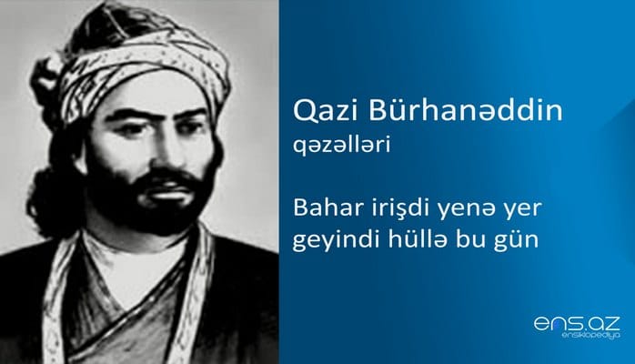 Qazi Bürhanəddin - Bahar irişdi yenə yer geyindi hüllə bu gün