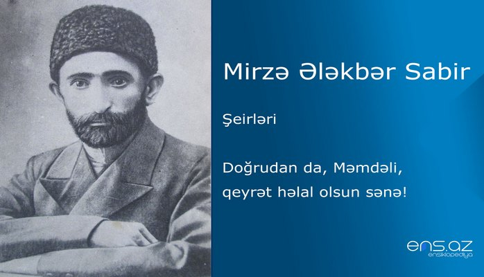 Mirzə Ələkbər Sabir - Doğrudan da, Məmdəli, qeyrət həlal olsun sənə!