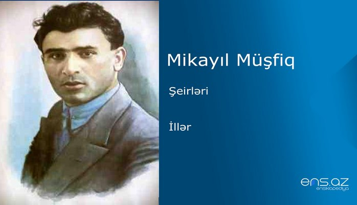 Mikayıl Müşfiq - İllər