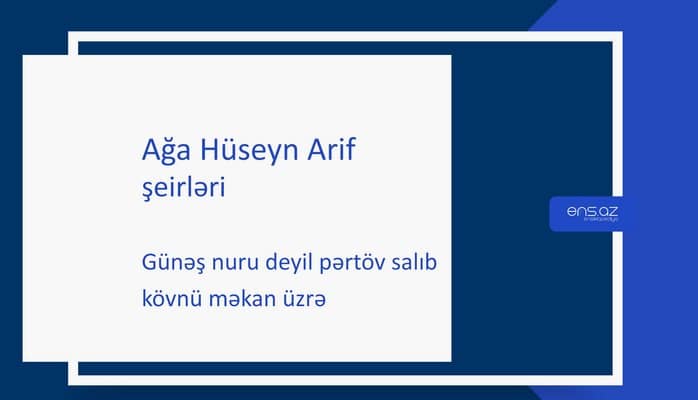Ağa Hüseyn Arif - Günəş nuru deyil pərtöv salıb kövnü üzrə