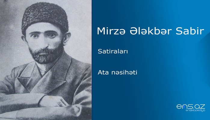 Mirzə Ələkbər Sabir - Ata nəsihəti