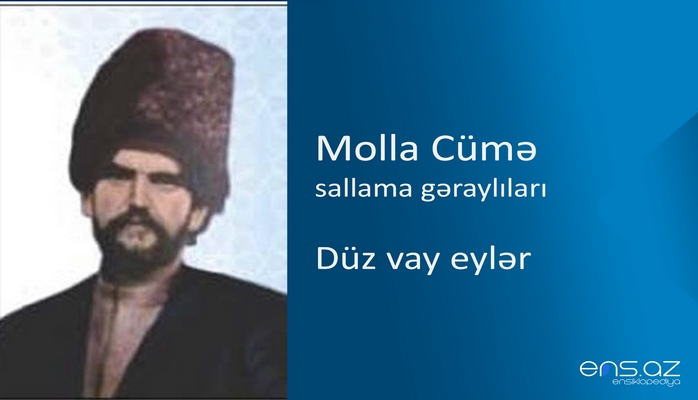 Molla Cümə - Düz vay eylər