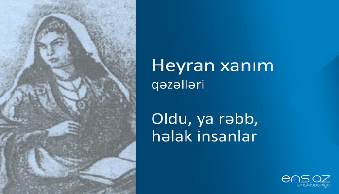 Heyran xanım - Oldu, ya rəbb, həlak insanlar