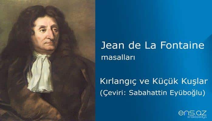 Jean de La Fontaine - Kırlangıç ve Küçük Kuşlar