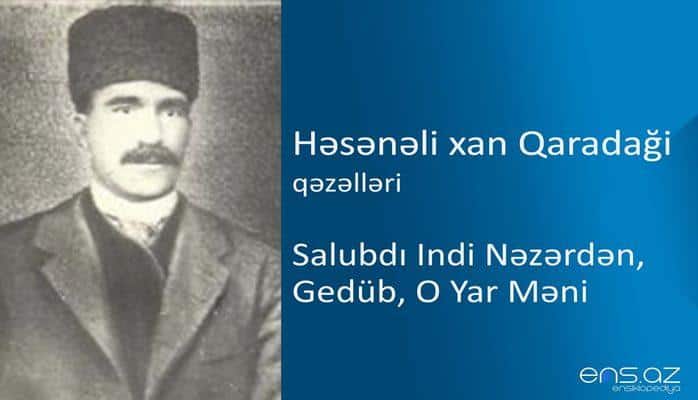 Həsənəli xan Qaradaği - Salubdı indi nəzərdən, gedüb, o yar məni