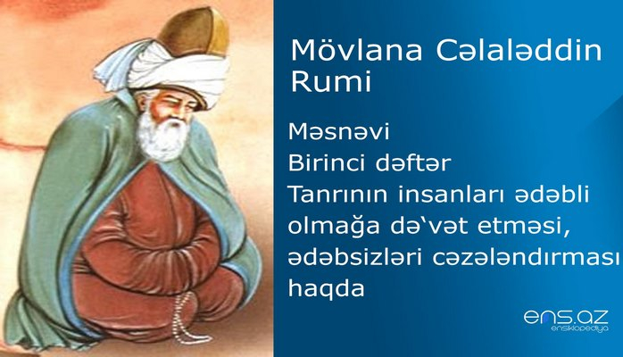 Mövlana Cəlaləddin Rumi - Birinci dəftər/Tanrının insanları ədəbli оlmağa də‘vət еtməsi, ədəbsizləri cəzələndırması haqda