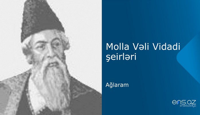 Molla Vəli Vidadi - Ağlaram