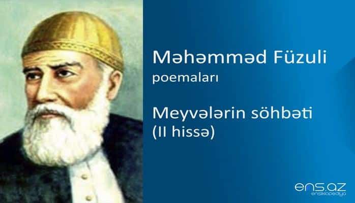 Məhəmməd Füzuli - Meyvələrin söhbəti (II hissə)