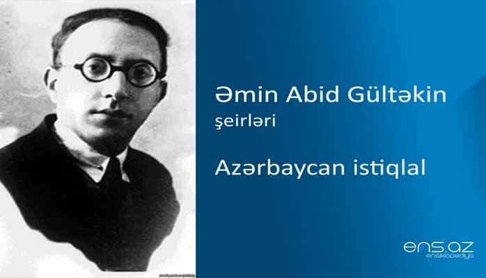 Əmin Abid Gültəkin - Azərbaycan istiqlal