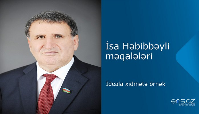 İsa Həbibbəyli - İdeala xidmətə örnək