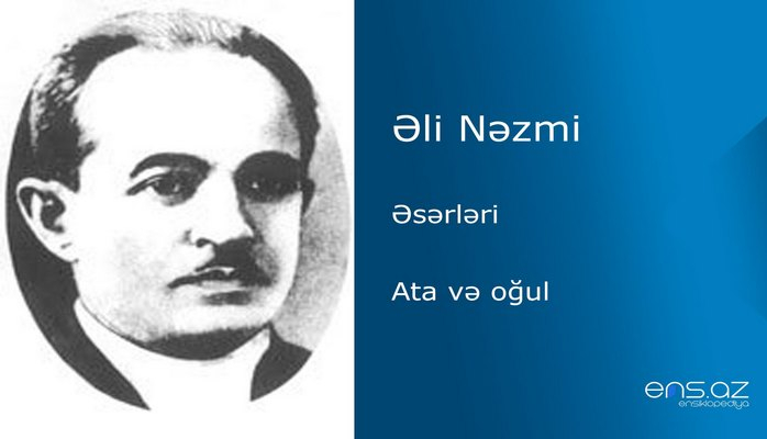Əli Nəzmi - Ata və oğul