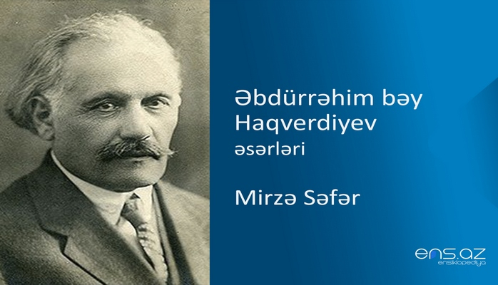 Əbdürrəhim bəy Haqverdiyev - Mirzə Səfər