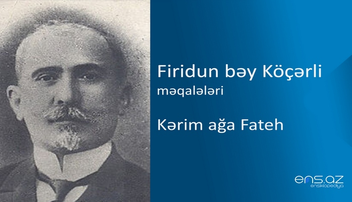 Firidun bəy Köçərli - Kərim ağa Fateh