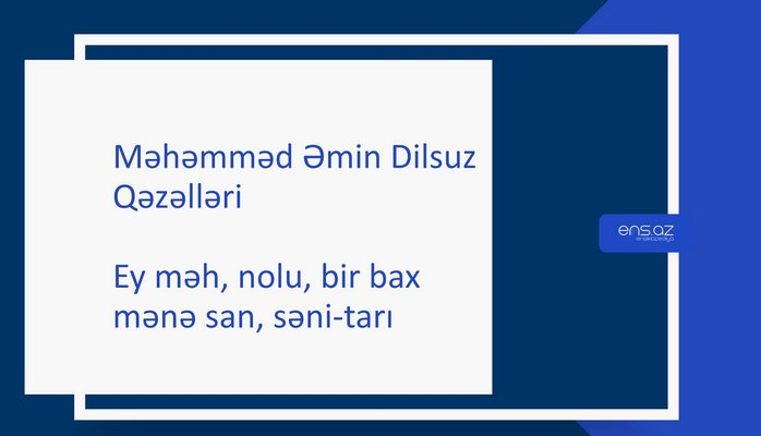 Məhəmməd Əmin Dilsuz - Ey məh, nolu, bir bax mənə san, səni-tarı
