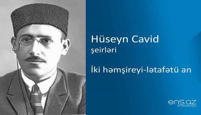 Hüseyn Cavid - İki həmşireyi-lətafətü an