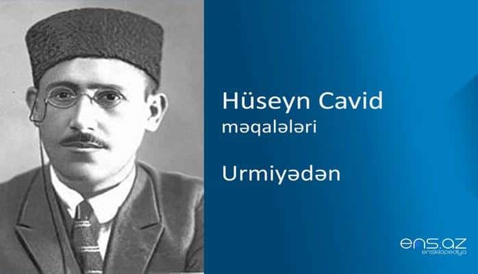 Hüseyn Cavid - Urmiyədən