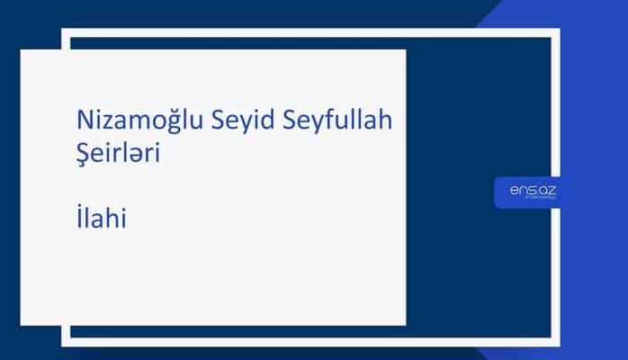 Nizamoğlu Seyid Seyfullah - İlahi
