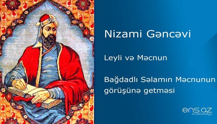 Nizami Gəncəvi - Leyli və Məcnun/Bağdadlı Səlamın Məcnunun görüşünə getməsi