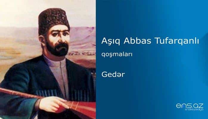 Aşıq Abbas Tufarqanlı - Gedər