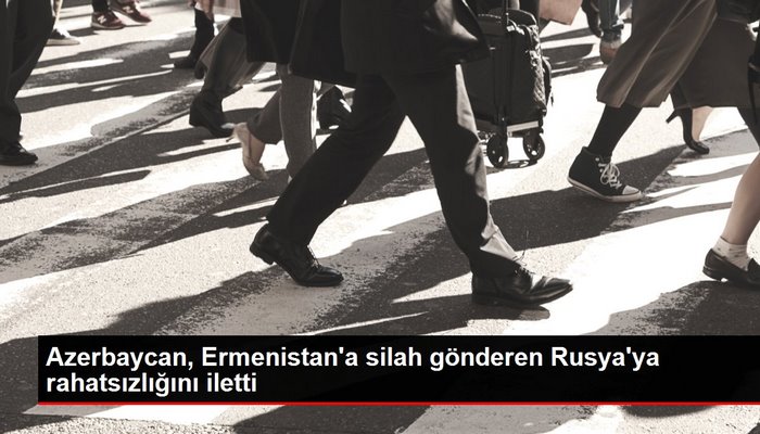 Azerbaycan, Ermenistan'a silah gönderen Rusya'ya rahatsızlığını iletti