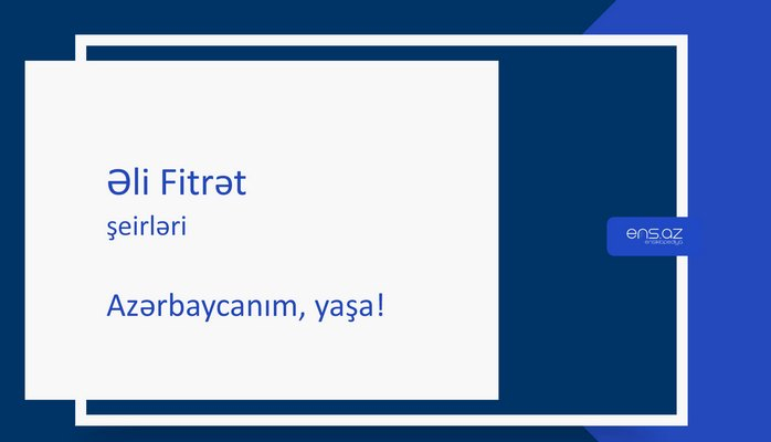 Əli Fitrət - Azərbaycanım, yaşa!