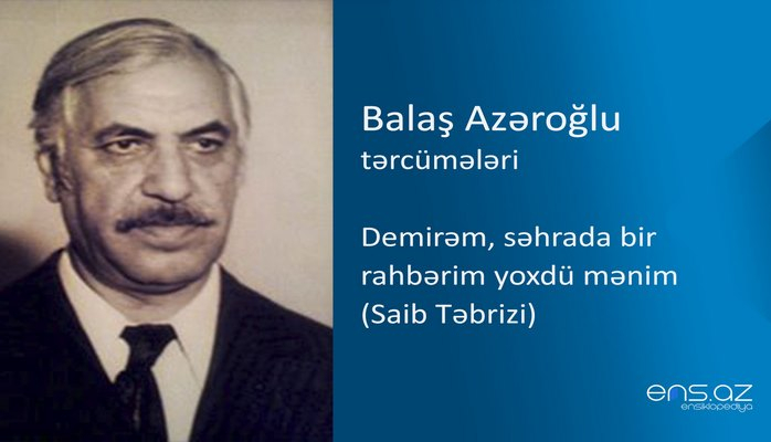 Balaş Azəroğlu - Demirǝm, sǝhrada bir rahbǝrim yoxdü mǝnim