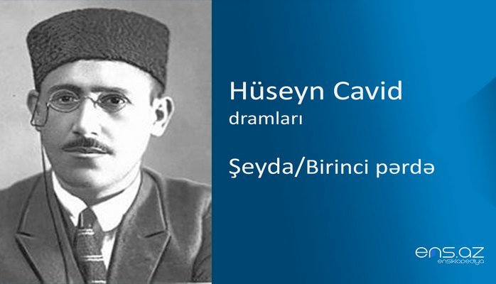 Hüseyn Cavid - Şeyda/Birinci pərdə