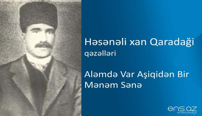 Həsənəli xan Qaradaği - Aləmdə var aşiqidən bir mənəm sənə