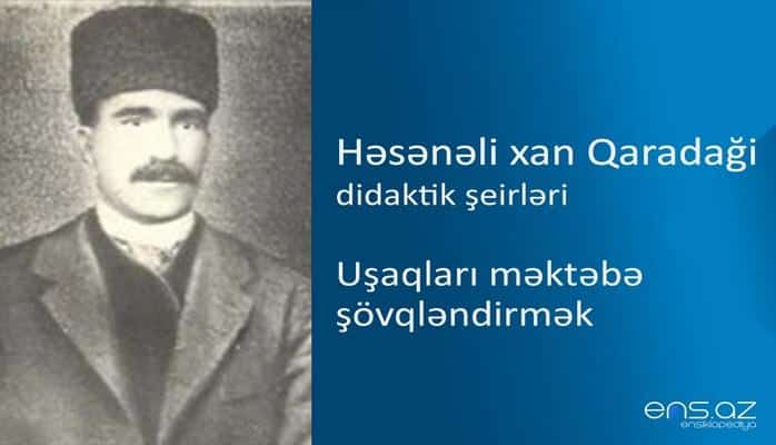 Həsənəli xan Qaradaği - Uşaqları məktəbə şövqləndirmək