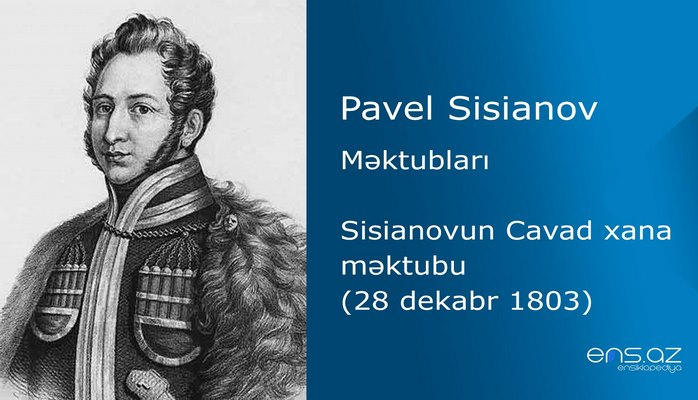 Pavel Sisianov - Sisianovun Cavad xana məktubu (28 dekabr 1803)