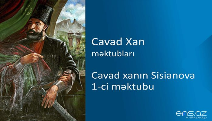 Cavad xan - Cavad xanın Sisianova 1-ci məktubu
