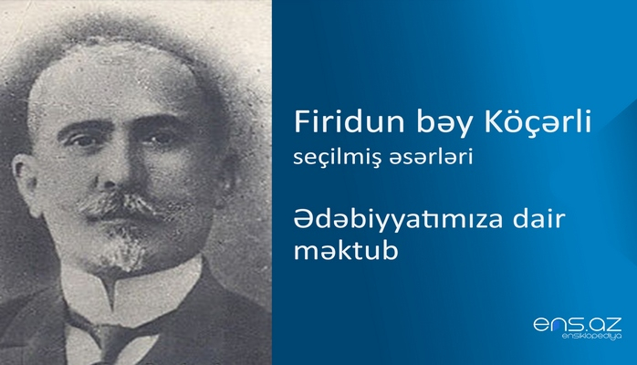 Firidun bəy Köçərli - Ədəbiyyatımıza dair məktub