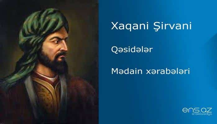 Xaqani Şirvani - Mədain xərabələri