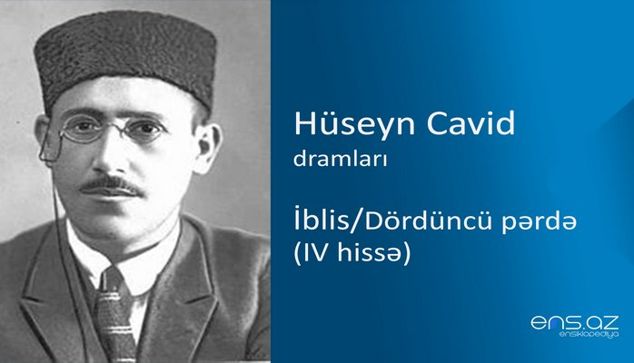 Hüseyn Cavid - İblis/Dördüncü pərdə (IV hissə)