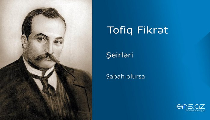 Tofiq Fikrət - Sabah olursa