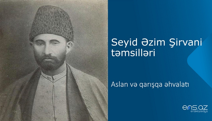 Seyid Əzim Şirvani - Aslan və qarışqa əhvalatı
