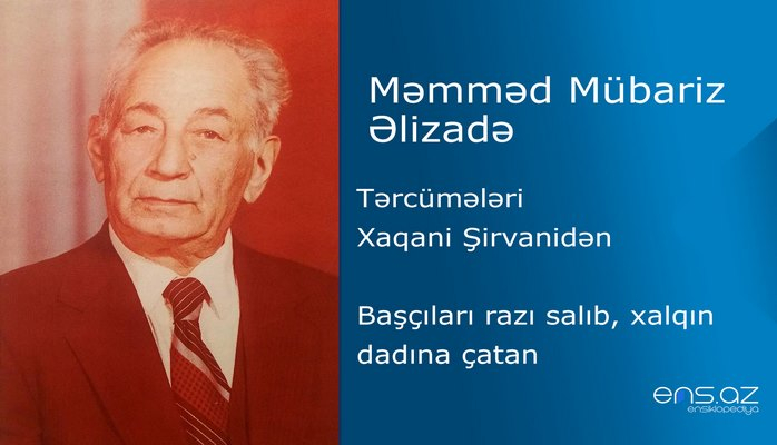 Məmməd Mübariz Əlizadə - Başçıları razı salıb, xalqın dadına çatan