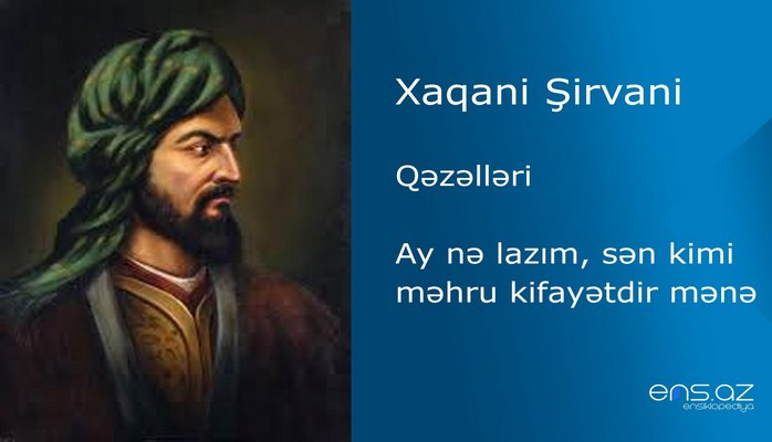 Xaqani Şirvani - Ay nə lazım, sən kimi məhru kifayətdir mənə