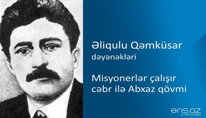 Əliqulu Qəmküsar - Misyonerlər çalışır cəbr ilə Abxaz qövmi