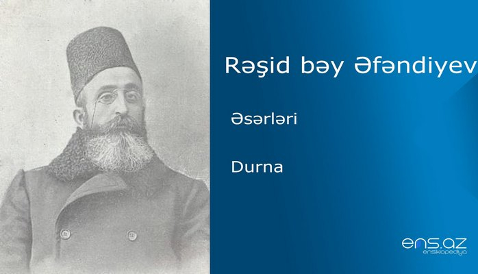 Rəşid bəy Əfəndiyev - Durna