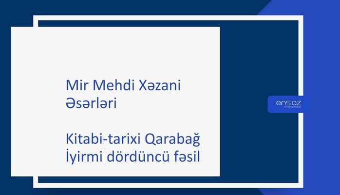 Mir Mehdi Xəzani - Kitabi-tarixi Qarabağ/İyirmi dördüncü fəsil